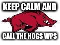 KEEP CALM AND CALL THE HOGS WPS | made w/ Imgflip meme maker