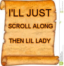 I'LL JUST SCROLL ALONG THEN LIL LADY | made w/ Imgflip meme maker