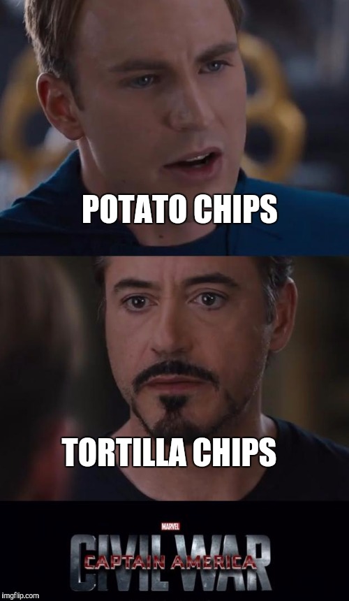 Marvel Civil War Meme | POTATO CHIPS TORTILLA CHIPS | image tagged in memes,marvel civil war,funny,funny memes,chips,snacks | made w/ Imgflip meme maker
