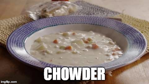 CHOWDER | made w/ Imgflip meme maker