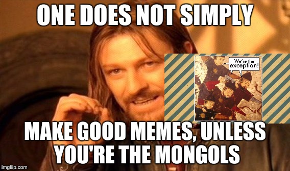 John Green's Crash Course World History Reference | ONE DOES NOT SIMPLY MAKE GOOD MEMES, UNLESS YOU'RE THE MONGOLS | image tagged in memes,one does not simply,school | made w/ Imgflip meme maker