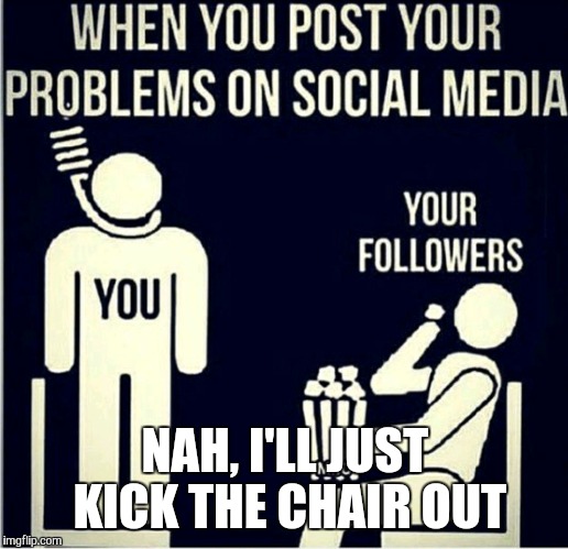 Kick out the chair  | NAH, I'LL JUST KICK THE CHAIR OUT | image tagged in hang man,memes,gifs,funny,laughter,suicide | made w/ Imgflip meme maker