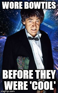 WORE BOWTIES BEFORE THEY WERE 'COOL' | image tagged in 2nd doctor,doctor who,bowtie,hipster | made w/ Imgflip meme maker