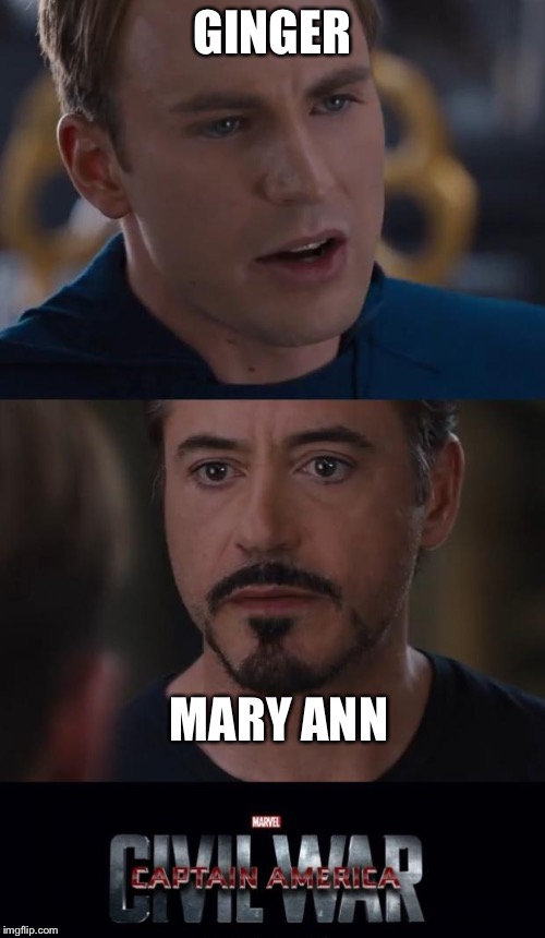 Marvel Civil War | GINGER MARY ANN | image tagged in memes,marvel civil war | made w/ Imgflip meme maker