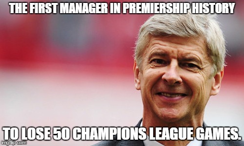 THE FIRST MANAGER IN PREMIERSHIP HISTORY TO LOSE 50 CHAMPIONS LEAGUE GAMES. | image tagged in failure | made w/ Imgflip meme maker