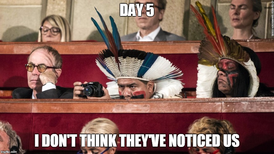 DAY 5 I DON'T THINK THEY'VE NOTICED US | image tagged in indians | made w/ Imgflip meme maker