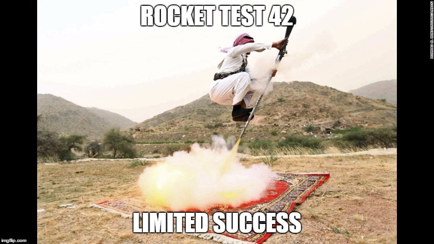 Arabic Jet Pack | ROCKET TEST 42 LIMITED SUCCESS | image tagged in arabic jet pack,memes | made w/ Imgflip meme maker