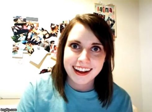 Overly Attached Girlfriend | . | image tagged in overly attached girlfriend | made w/ Imgflip meme maker