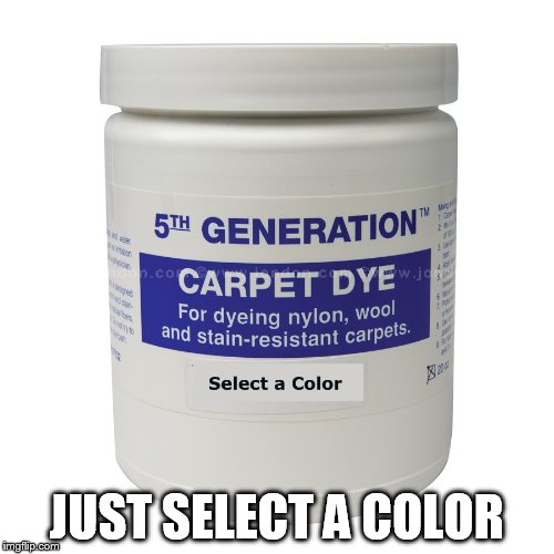 JUST SELECT A COLOR | made w/ Imgflip meme maker