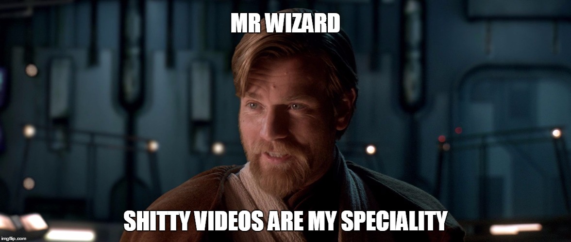 MR WIZARD SHITTY VIDEOS ARE MY SPECIALITY | made w/ Imgflip meme maker