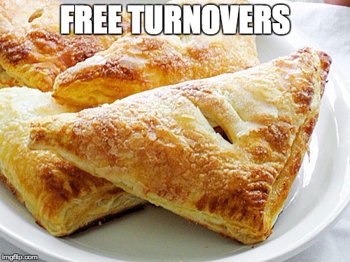 Turnovers | FREE TURNOVERS | image tagged in turnovers | made w/ Imgflip meme maker