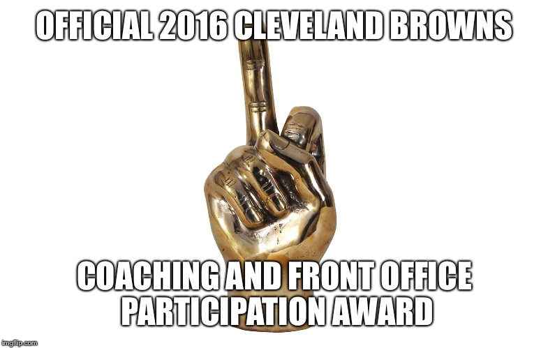 OFFICIAL 2016 CLEVELAND BROWNS COACHING AND FRONT OFFICE PARTICIPATION AWARD | image tagged in finger | made w/ Imgflip meme maker