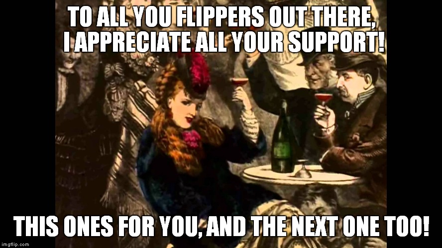 It wouldn't be flipping without you guys! | TO ALL YOU FLIPPERS OUT THERE, I APPRECIATE ALL YOUR SUPPORT! THIS ONES FOR YOU, AND THE NEXT ONE TOO! | image tagged in cheers,thank you,imgflip unite | made w/ Imgflip meme maker