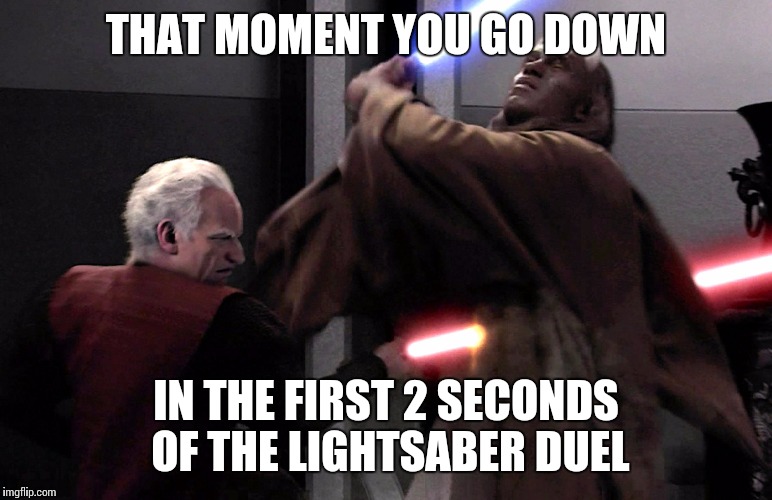 THAT MOMENT YOU GO DOWN IN THE FIRST 2 SECONDS OF THE LIGHTSABER DUEL | image tagged in agen kolar death | made w/ Imgflip meme maker
