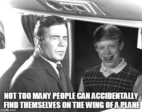 NOT TOO MANY PEOPLE CAN ACCIDENTALLY FIND THEMSELVES ON THE WING OF A PLANE | made w/ Imgflip meme maker