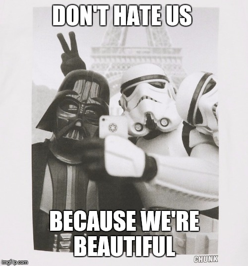 DON'T HATE US BECAUSE WE'RE BEAUTIFUL | made w/ Imgflip meme maker