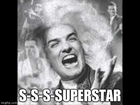 S-S-S-SUPERSTAR | made w/ Imgflip meme maker