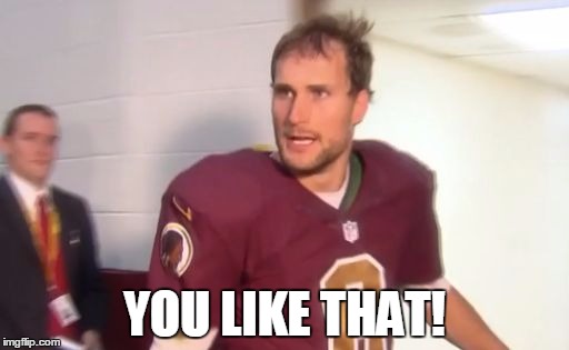 Kirk Cousins | YOU LIKE THAT! | image tagged in kirk cousins | made w/ Imgflip meme maker