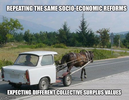 Socialist bliss | REPEATING THE SAME SOCIO-ECONOMIC REFORMS EXPECTING DIFFERENT COLLECTIVE SURPLUS VALUES | image tagged in socialism,bernie sanders,memes | made w/ Imgflip meme maker