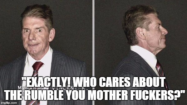 "EXACTLY! WHO CARES ABOUT THE RUMBLE YOU MOTHER F**KERS?" | made w/ Imgflip meme maker