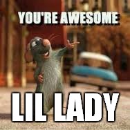 LIL LADY | made w/ Imgflip meme maker