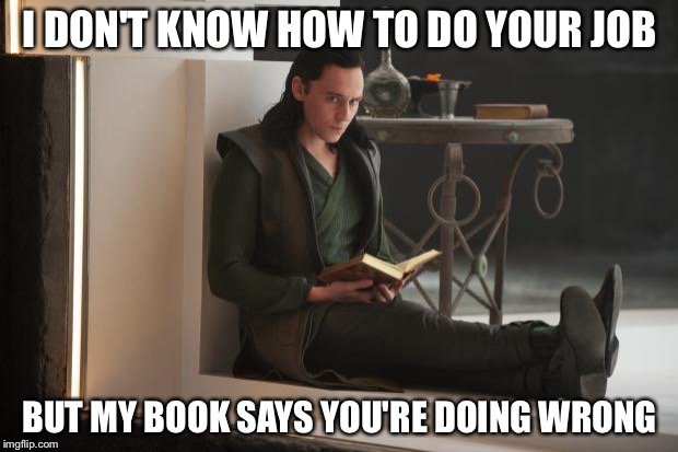 Loki Book | I DON'T KNOW HOW TO DO YOUR JOB BUT MY BOOK SAYS YOU'RE DOING WRONG | image tagged in loki book | made w/ Imgflip meme maker