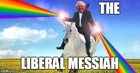 Bernie Sanders on magical unicorn | THE LIBERAL MESSIAH | image tagged in bernie sanders on magical unicorn | made w/ Imgflip meme maker