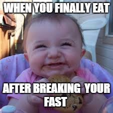 Fast Sunday baby | WHEN YOU FINALLY EAT AFTER BREAKINGYOUR FAST | image tagged in fast sunday baby | made w/ Imgflip meme maker