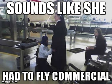 SOUNDS LIKE SHE HAD TO FLY COMMERCIAL | made w/ Imgflip meme maker