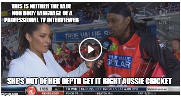 THIS IS NEITHER THE FACE NOR BODY LANGUAGE OF A PROFESSIONAL TV INTERVIEWER SHE'S OUT OF HER DEPTH GET IT RIGHT AUSSIE CRICKET | image tagged in tv interviewer | made w/ Imgflip meme maker