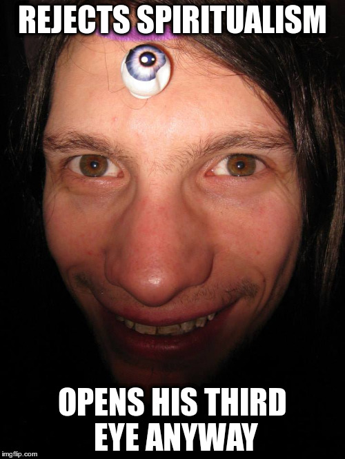 Third Eye Craigus | REJECTS SPIRITUALISM OPENS HIS THIRD EYE ANYWAY | image tagged in spirituality,spirit,spiritual,illuminati,illuminati confirmed,memes | made w/ Imgflip meme maker