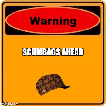 I am seriously running out of ideas... | SCUMBAGS AHEAD | image tagged in memes,warning sign,scumbag | made w/ Imgflip meme maker