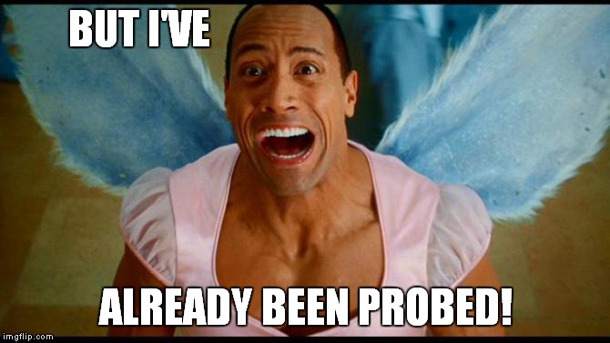BUT I'VE ALREADY BEEN PROBED! | made w/ Imgflip meme maker