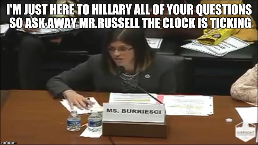 I'M JUST HERE TO HILLARY ALL OF YOUR QUESTIONS SO ASK AWAY MR.RUSSELL THE CLOCK IS TICKING | image tagged in secretary burriesci | made w/ Imgflip meme maker