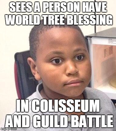 Minor Mistake Marvin Meme | SEES A PERSON HAVE WORLD TREE BLESSING IN COLISSEUM AND GUILD BATTLE | image tagged in memes,minor mistake marvin | made w/ Imgflip meme maker