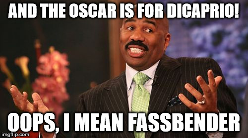 Steve Harvey Meme | AND THE OSCAR IS FOR DICAPRIO! OOPS, I MEAN FASSBENDER | image tagged in memes,steve harvey | made w/ Imgflip meme maker