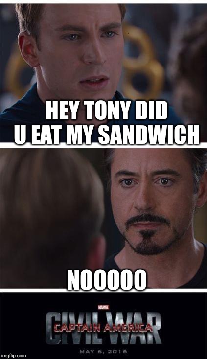 Marvel Civil War 1 Meme | HEY TONY DID U EAT MY SANDWICH NOOOOO | image tagged in memes,marvel civil war 1 | made w/ Imgflip meme maker