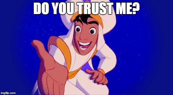Do You Trust Me? | DO YOU TRUST ME? | image tagged in do you trust me,aladdin,disney | made w/ Imgflip meme maker