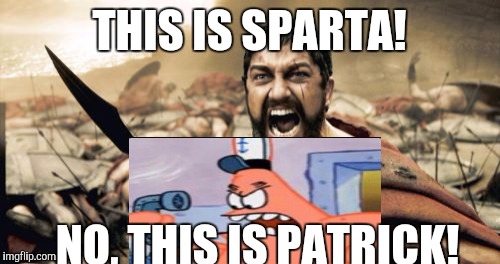 this is sparta Memes - Imgflip