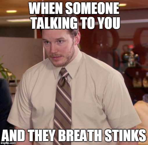 Afraid To Ask Andy Meme | WHEN SOMEONE TALKING TO YOU AND THEY BREATH STINKS | image tagged in memes,afraid to ask andy | made w/ Imgflip meme maker