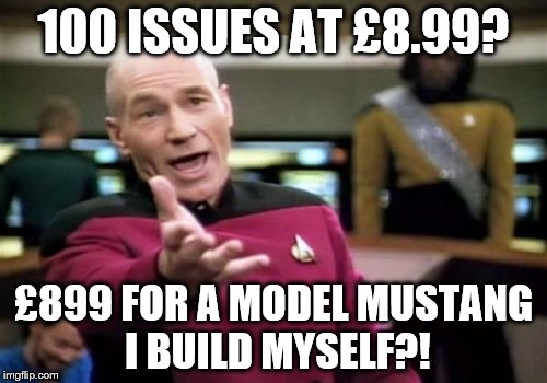 Seriously, they are advertising this... | 100 ISSUES AT £8.99? £899 FOR A MODEL MUSTANG I BUILD MYSELF?! | image tagged in memes,picard wtf,model,mustang | made w/ Imgflip meme maker