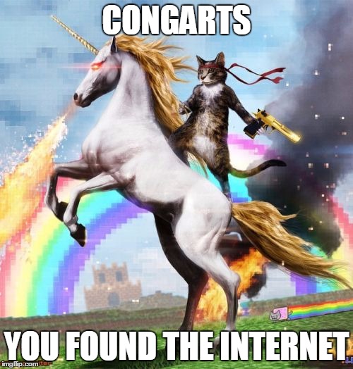 Welcome To The Internets Meme | CONGARTS YOU FOUND THE INTERNET | image tagged in memes,welcome to the internets | made w/ Imgflip meme maker