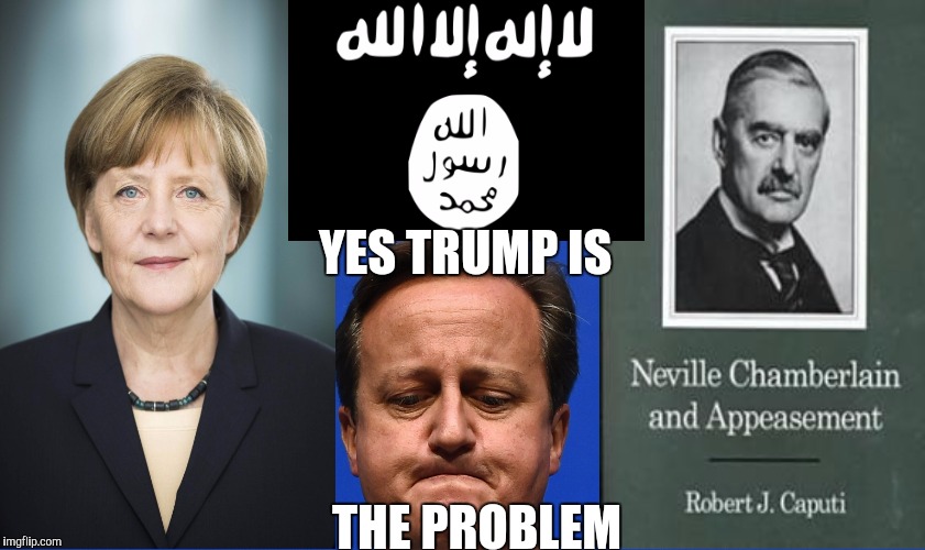 Trump bad for UK | YES TRUMP IS THE PROBLEM | image tagged in david cameron,immigration,refugees,merkel,europe | made w/ Imgflip meme maker