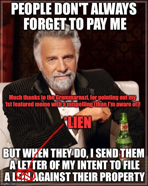 Busted by Grammarnazi! | Much thanks to the Grammarnazi, for pointing out my 1st featured meme with a mispelling (than I'm aware of)! *LIEN | image tagged in funny memes | made w/ Imgflip meme maker