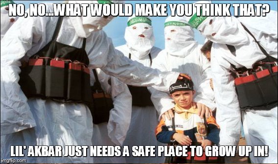 NO, NO...WHAT WOULD MAKE YOU THINK THAT? LIL' AKBAR JUST NEEDS A SAFE PLACE TO GROW UP IN! | made w/ Imgflip meme maker