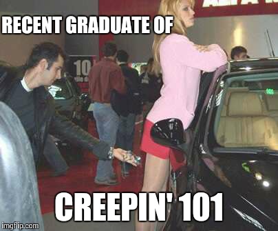 Bold strategy | RECENT GRADUATE OF CREEPIN' 101 | image tagged in memes,funny | made w/ Imgflip meme maker