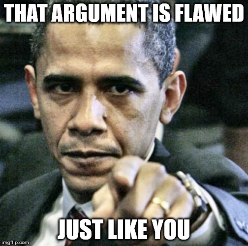 THAT ARGUMENT IS FLAWED JUST LIKE YOU | made w/ Imgflip meme maker