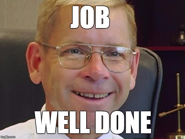 JOB WELL DONE | image tagged in len kachinsky | made w/ Imgflip meme maker