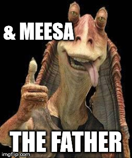 & MEESA THE FATHER | made w/ Imgflip meme maker