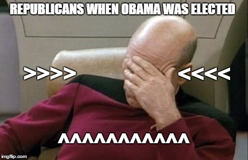 Captain Picard Facepalm Meme | REPUBLICANS WHEN OBAMA WAS ELECTED ^^^^^^^^^^^ >>>> <<<< | image tagged in memes,captain picard facepalm | made w/ Imgflip meme maker